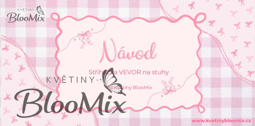 BloomMix: Český průvodce střihačky + Mystery stuha